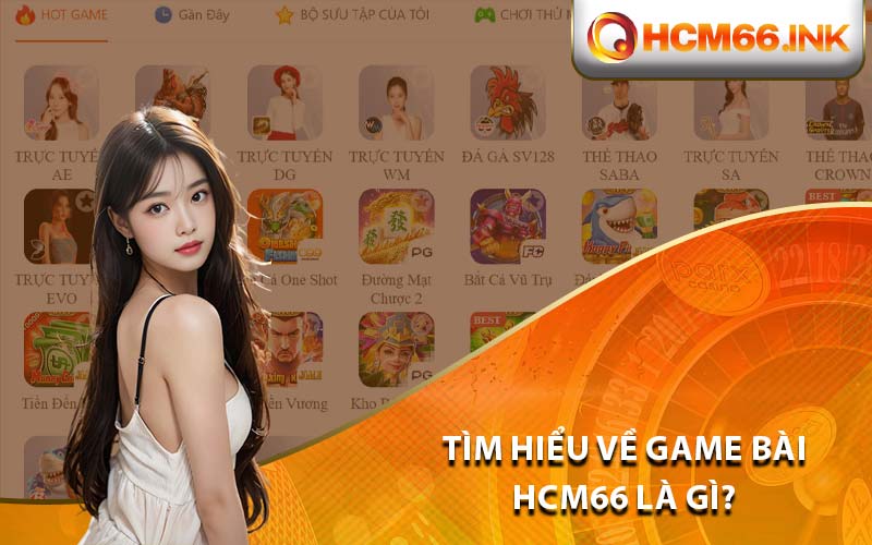 Tìm hiểu về game bài HCM66 là gì?